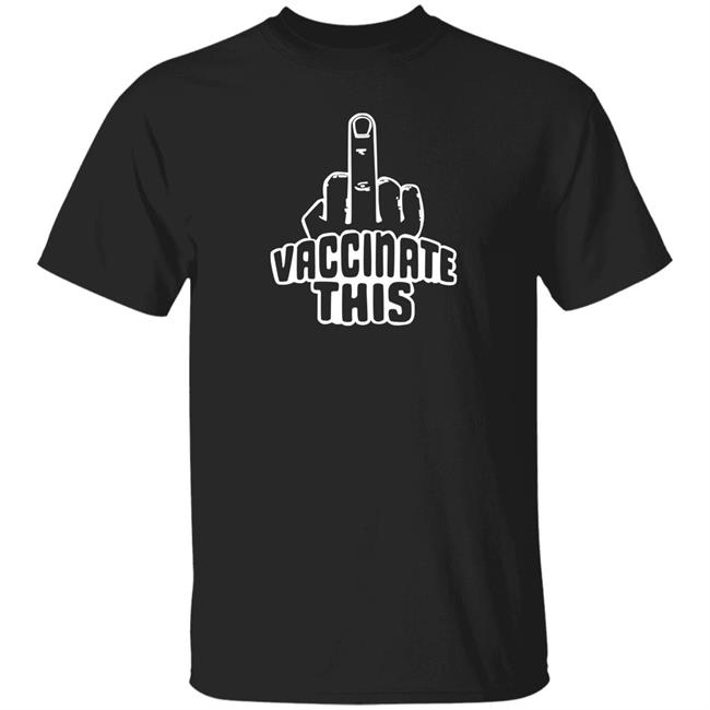 Vaccinate This Middle Finger Shirt Laurence Fox Vaccinate This Anti Vaccinated Shirt