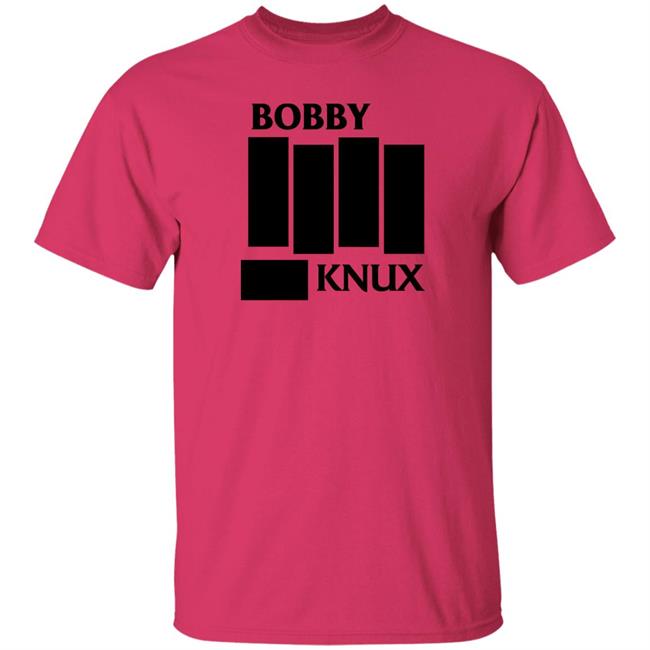 Bobby Knux Shirt Ben Fowlkes Bobby Knux Shirt Ben Fowlkes