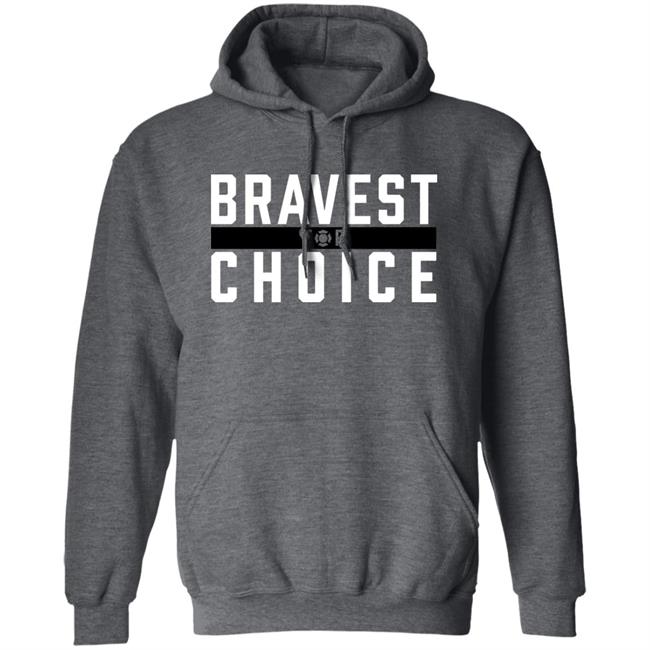 Bravest For Choice Shirt Bravestforchoice Store Bravest For Choice Shirt Bravestforchoice Store