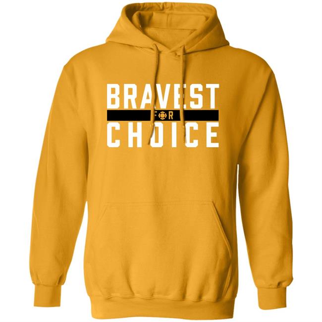 Bravest For Choice Shirt Bravestforchoice Store Bravest For Choice Shirt Bravestforchoice Store