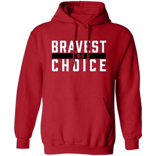Bravest For Choice Shirt Bravestforchoice Store Bravest For Choice Shirt Bravestforchoice Store