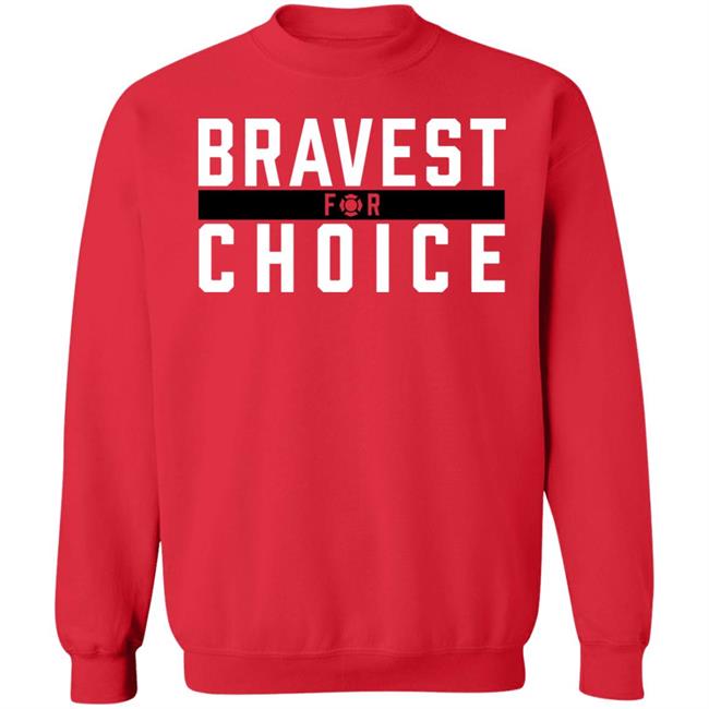 Bravest For Choice Shirt Bravestforchoice Store Bravest For Choice Shirt Bravestforchoice Store