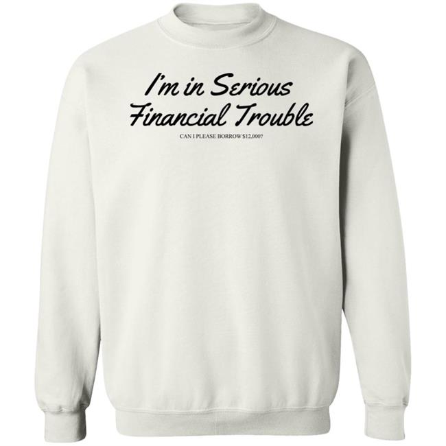 Shitheadsteve Shop I'm In Serious Financial Trouble Sweatshirt David Bimbowie