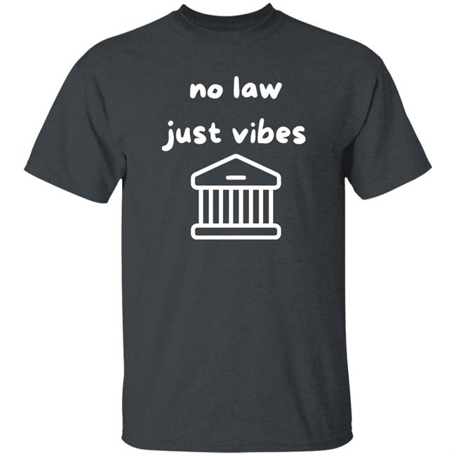 No Law Just Vibes Shirt Strict Scrutiny Podcast Shop Leah Litman