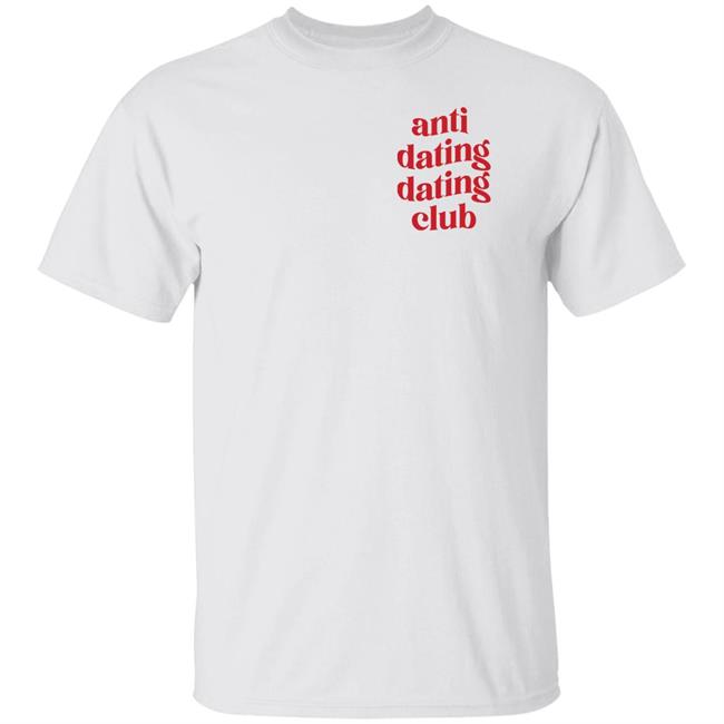 Anti Dating Dating Club Shirt Benihana Anti Dating Dating Club Shirt