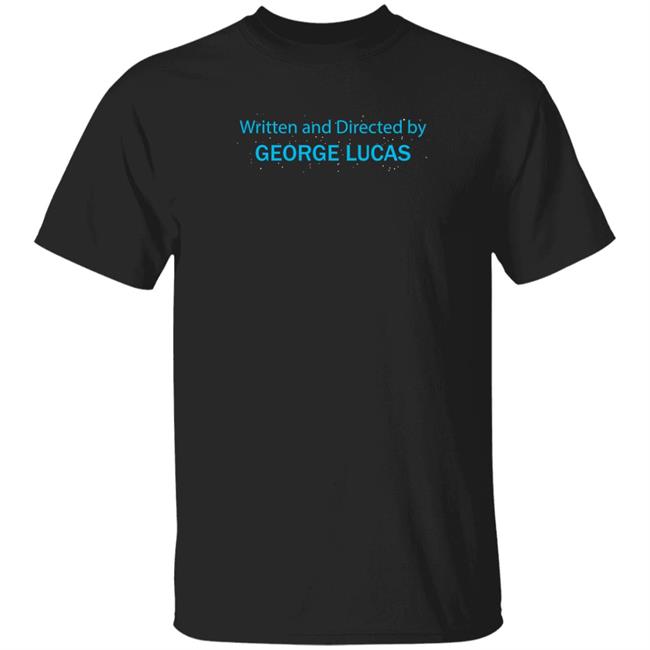 Written And Directed By George Lucas Shirt Triad Of The Force