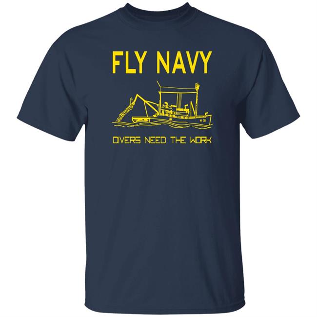 John Ismay Fly Navy Divers Need The Work Shirt