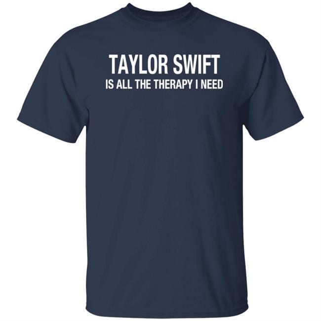 Taylor Swift Is All The Therapy I Need Shirt Mbarc13