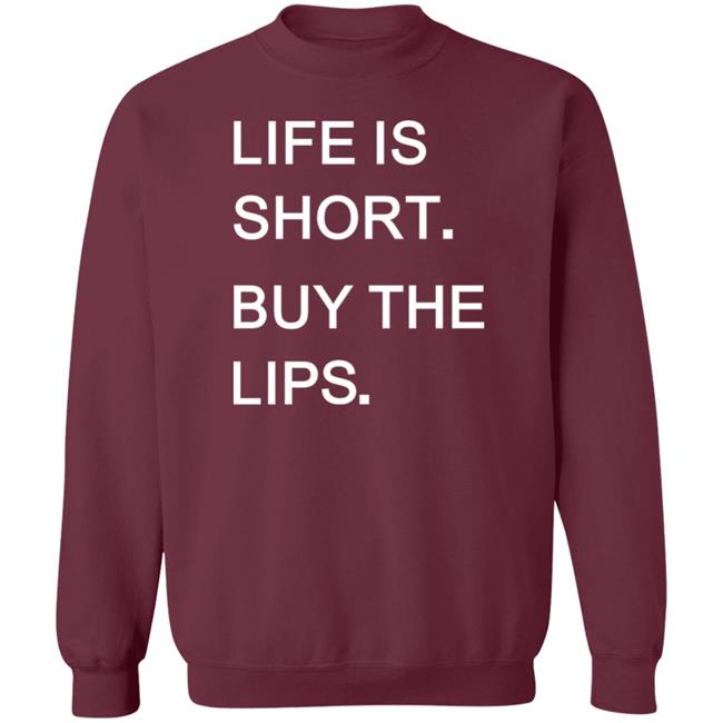Life Is Short Buy The Lips Shirt Anders Life Is Short Buy The Lips Shirt Anders