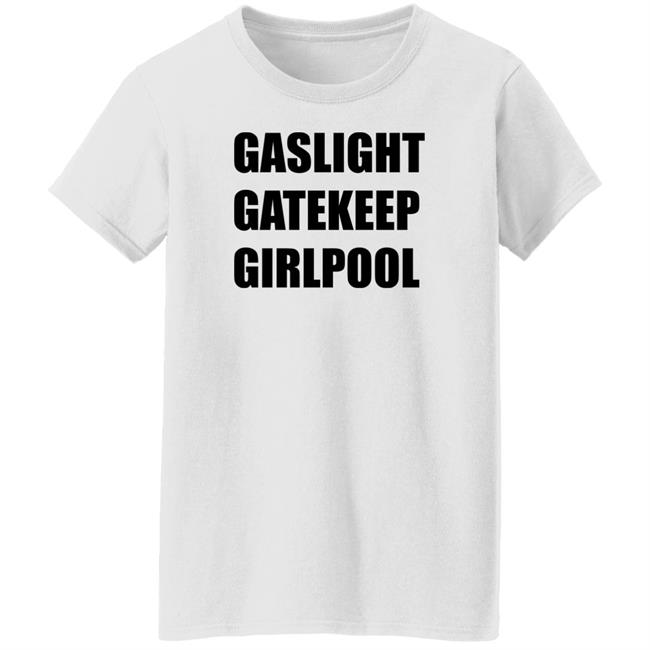 Gaslight Gatekeep Girlpool Shirt Girlpool Merch Gaslight Gatekeep Girlpool Shirt Girlpool Merch
