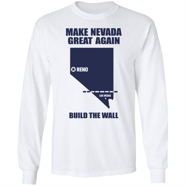 Make Nevada Great Again Build The Wall Shirt Hoodie Sweatshirt Make Nevada Great Again Build The Wall Shirt Hoodie Sweatshirt