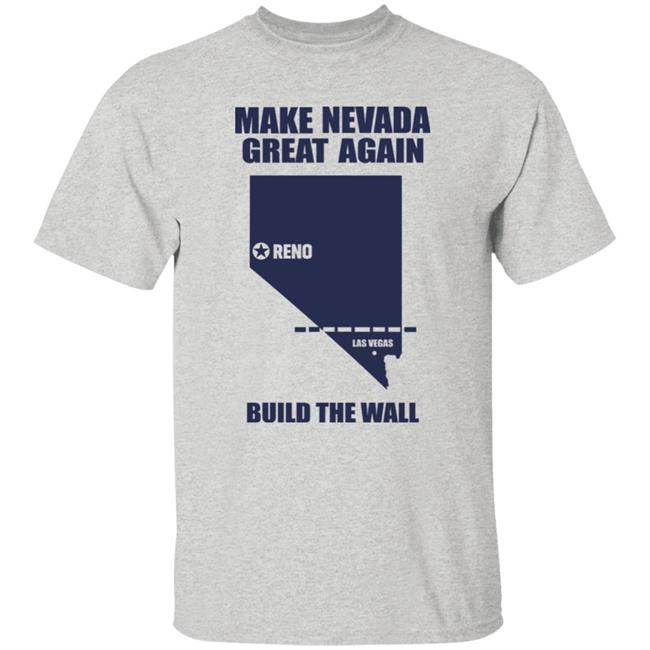 Make Nevada Great Again Build The Wall Shirt Hoodie Sweatshirt Make Nevada Great Again Build The Wall Shirt Hoodie Sweatshirt