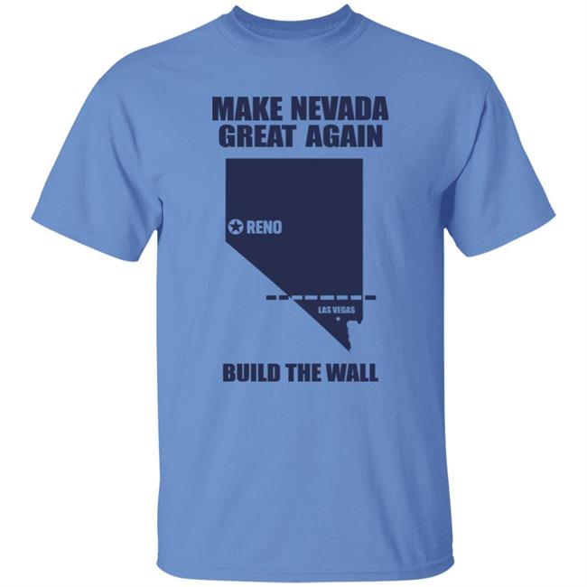 Make Nevada Great Again Build The Wall Shirt Hoodie Sweatshirt Make Nevada Great Again Build The Wall Shirt Hoodie Sweatshirt