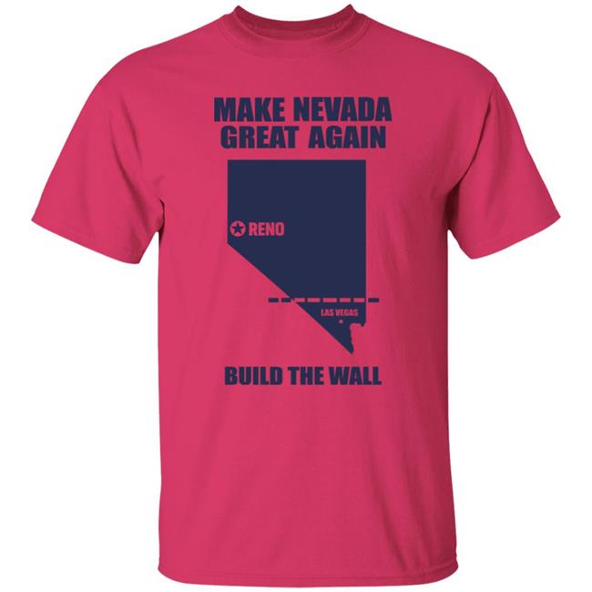 Make Nevada Great Again Build The Wall Shirt Hoodie Sweatshirt Make Nevada Great Again Build The Wall Shirt Hoodie Sweatshirt