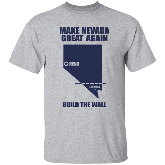 Make Nevada Great Again Build The Wall Shirt Hoodie Sweatshirt Make Nevada Great Again Build The Wall Shirt Hoodie Sweatshirt