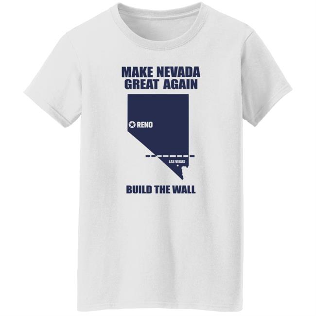 Make Nevada Great Again Build The Wall Shirt Hoodie Sweatshirt Make Nevada Great Again Build The Wall Shirt Hoodie Sweatshirt