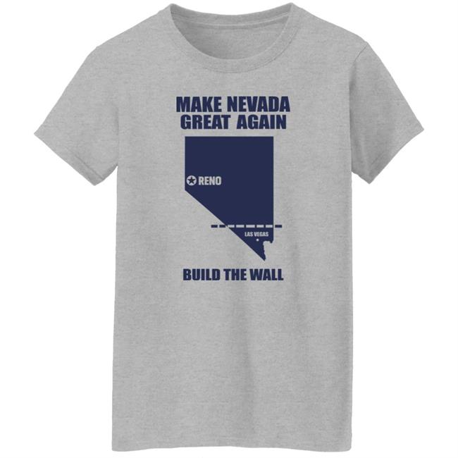 Make Nevada Great Again Build The Wall Shirt Hoodie Sweatshirt Make Nevada Great Again Build The Wall Shirt Hoodie Sweatshirt