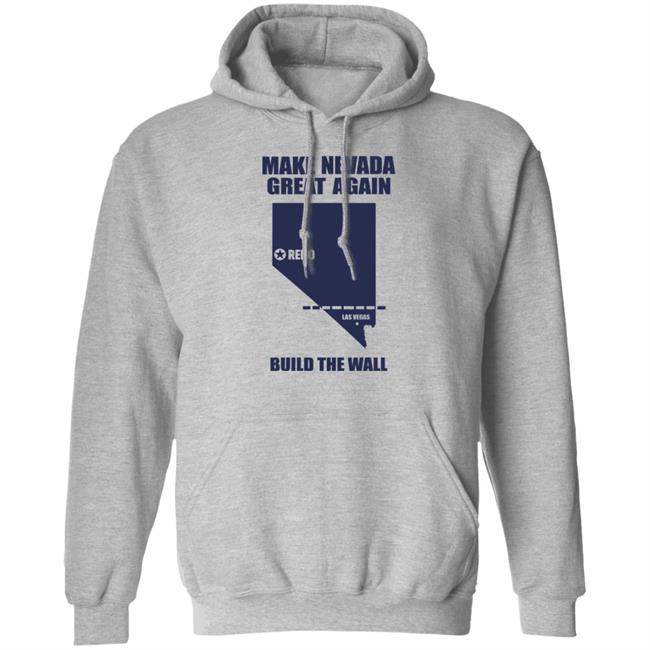 Make Nevada Great Again Build The Wall Shirt Hoodie Sweatshirt Make Nevada Great Again Build The Wall Shirt Hoodie Sweatshirt