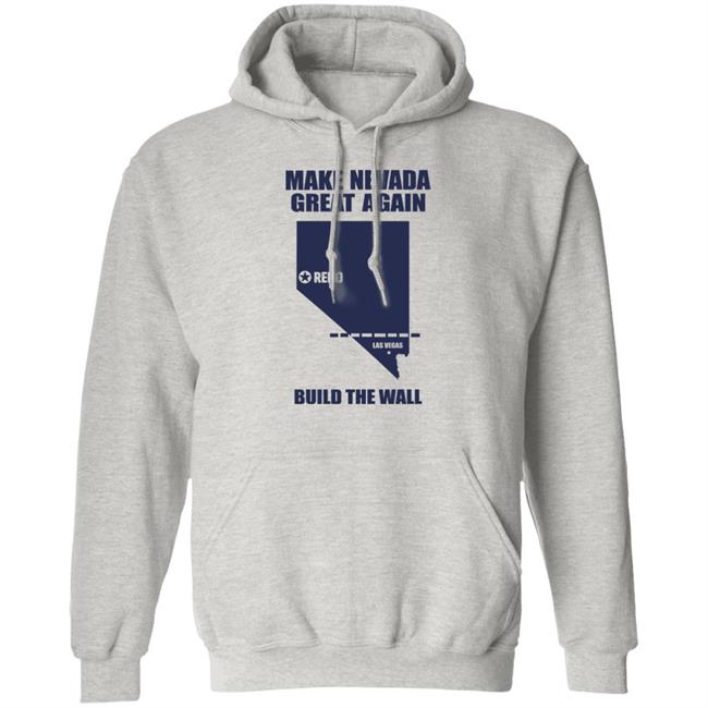 Make Nevada Great Again Build The Wall Shirt Hoodie Sweatshirt Make Nevada Great Again Build The Wall Shirt Hoodie Sweatshirt