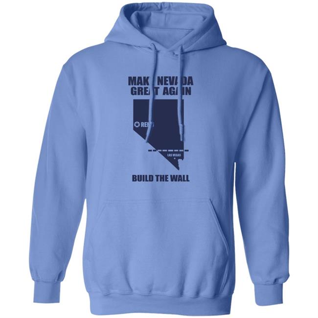 Make Nevada Great Again Build The Wall Shirt Hoodie Sweatshirt Make Nevada Great Again Build The Wall Shirt Hoodie Sweatshirt