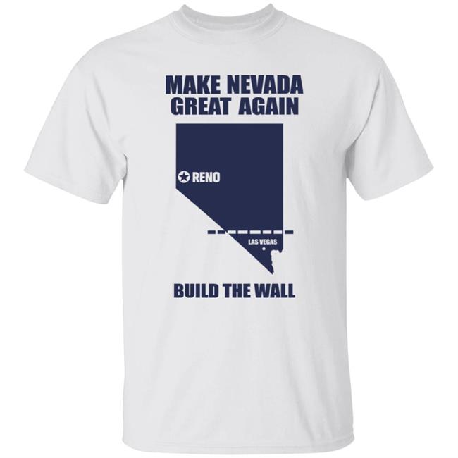 Make Nevada Great Again Build The Wall Shirt Hoodie Sweatshirt
