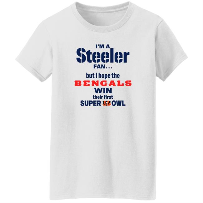 I Am Steeler Fan But Hope The Bengals Win Their First Super Bowl Sweatshirt Shaun Elliott I Am Steeler Fan But Hope The Bengals Win Their First Super Bowl Sweatshirt Shaun Elliott