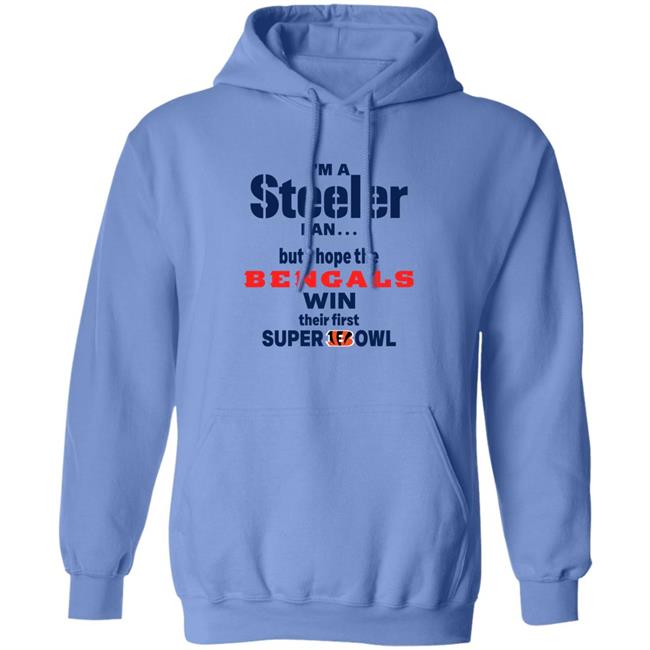 I Am Steeler Fan But Hope The Bengals Win Their First Super Bowl Sweatshirt Shaun Elliott I Am Steeler Fan But Hope The Bengals Win Their First Super Bowl Sweatshirt Shaun Elliott