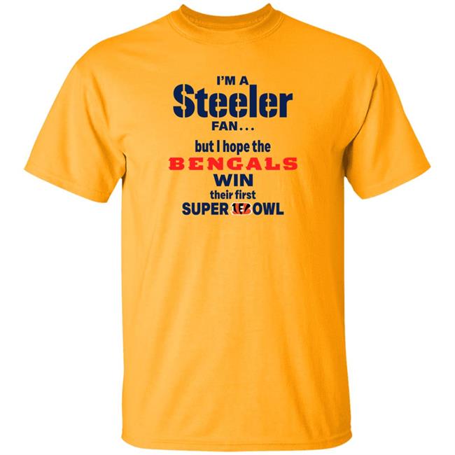 I Am Steeler Fan But Hope The Bengals Win Their First Super Bowl Sweatshirt Shaun Elliott I Am Steeler Fan But Hope The Bengals Win Their First Super Bowl Sweatshirt Shaun Elliott