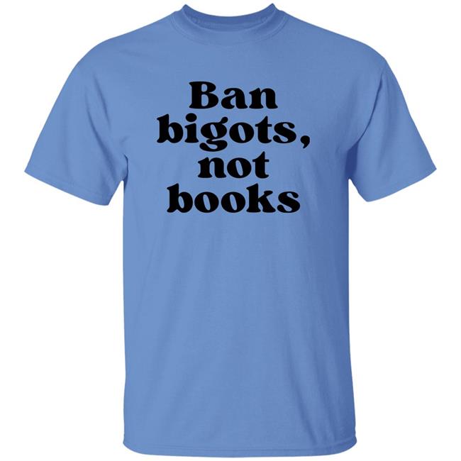 Ban Bigots Not Books Sweatshirt Ban Bigots Not Books Sweatshirt