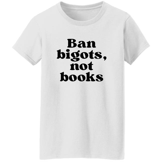 Ban Bigots Not Books Sweatshirt Ban Bigots Not Books Sweatshirt