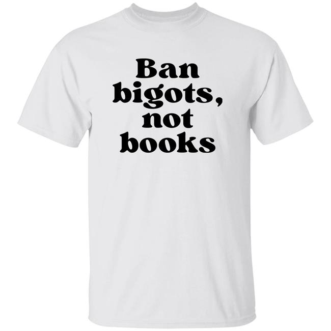 Ban Bigots Not Books Sweatshirt Ban Bigots Not Books Sweatshirt