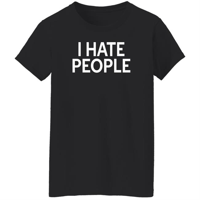 I Hate People Shirt Feistylilk I Hate People Shirt Feistylilk