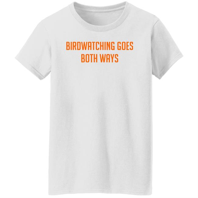 Topatoco Store Birdwatching Goes Both Ways Shirt Jeffrey Cranor Topatoco Store Birdwatching Goes Both Ways Shirt Jeffrey Cranor