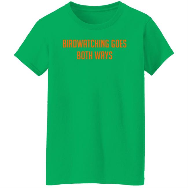 Topatoco Store Birdwatching Goes Both Ways Shirt Jeffrey Cranor Topatoco Store Birdwatching Goes Both Ways Shirt Jeffrey Cranor