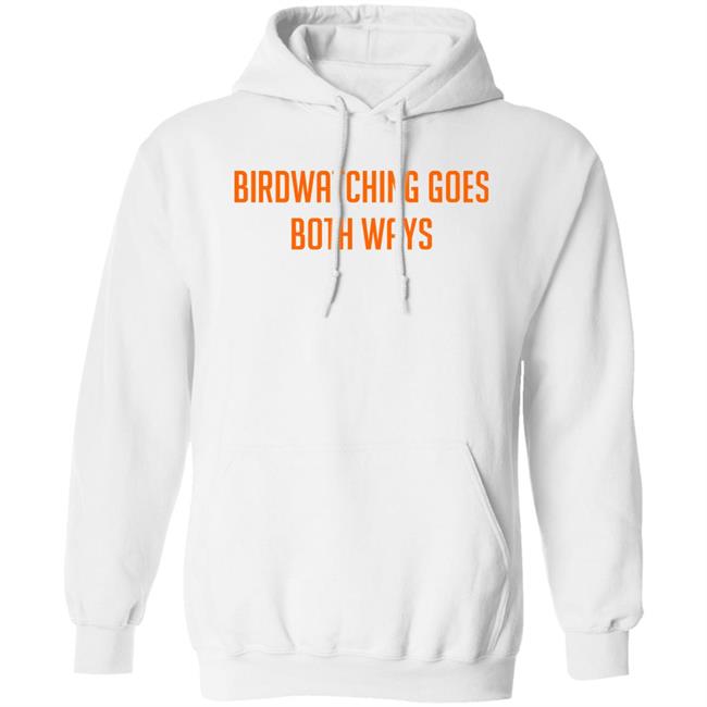 Topatoco Store Birdwatching Goes Both Ways Shirt Jeffrey Cranor Topatoco Store Birdwatching Goes Both Ways Shirt Jeffrey Cranor