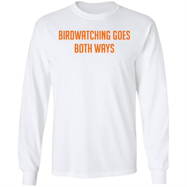 Topatoco Store Birdwatching Goes Both Ways Shirt Jeffrey Cranor Topatoco Store Birdwatching Goes Both Ways Shirt Jeffrey Cranor