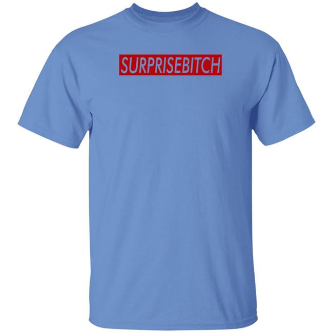Surprisebitch Shirt Kelthecelt Surprisebitch Shirt Kelthecelt