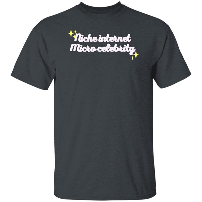 Niche Internet Micro Celebrity Shirt Srishti Niche Internet Micro Celebrity Shirt Srishti