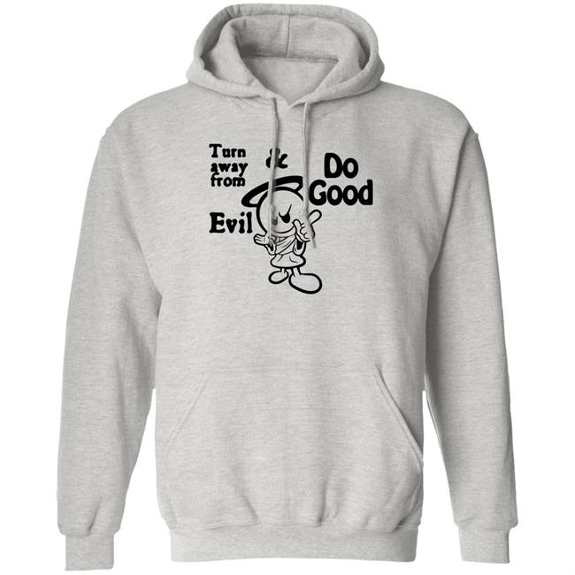 Turn Away From Evil And Do Good Shirt Wal†er Turn Away From Evil And Do Good Shirt Wal†er