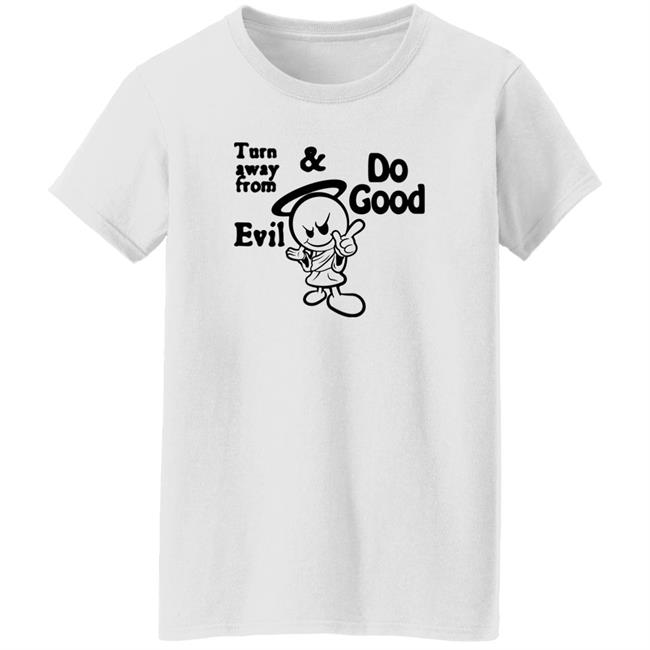 Turn Away From Evil And Do Good Shirt Wal†er Turn Away From Evil And Do Good Shirt Wal†er