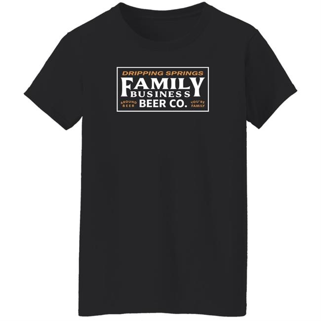 Family Business Beer Merch Around Beer You're Family Logo T-Shirt Family Business Beer Merch Around Beer You're Family Logo T-Shirt