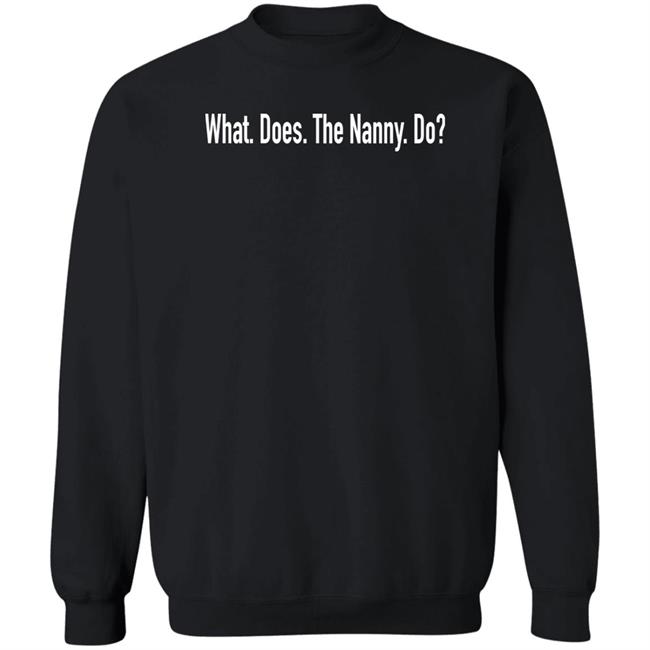 What Does The Nanny Do Shirt Sister Wives Stars Christine And Kody Brown's Son Paedon What Does The Nanny Do Shirt What Does The Nanny Do Shirt Sister Wives Stars Christine And Kody Brown's Son Paedon What Does The Nanny Do Shirt