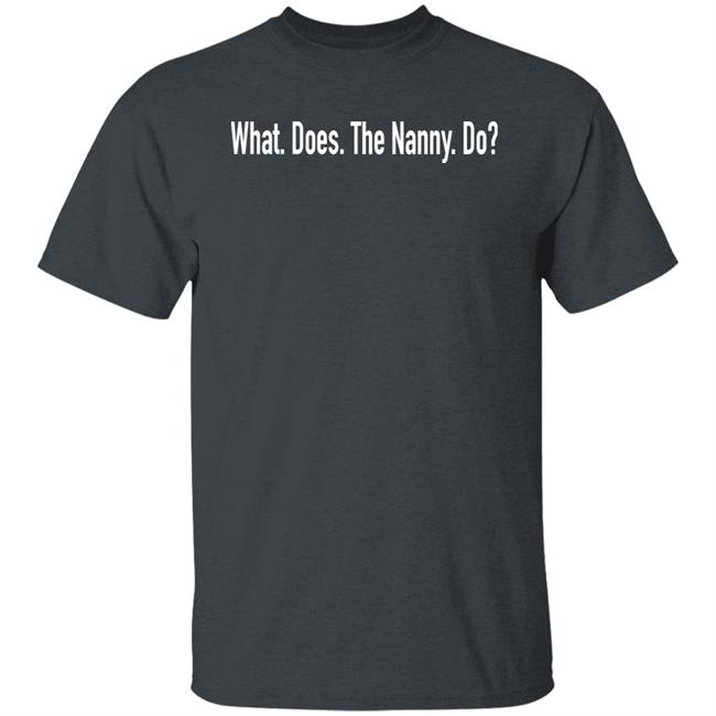 What Does The Nanny Do Shirt Sister Wives Stars Christine And Kody Brown's Son Paedon What Does The Nanny Do Shirt What Does The Nanny Do Shirt Sister Wives Stars Christine And Kody Brown's Son Paedon What Does The Nanny Do Shirt