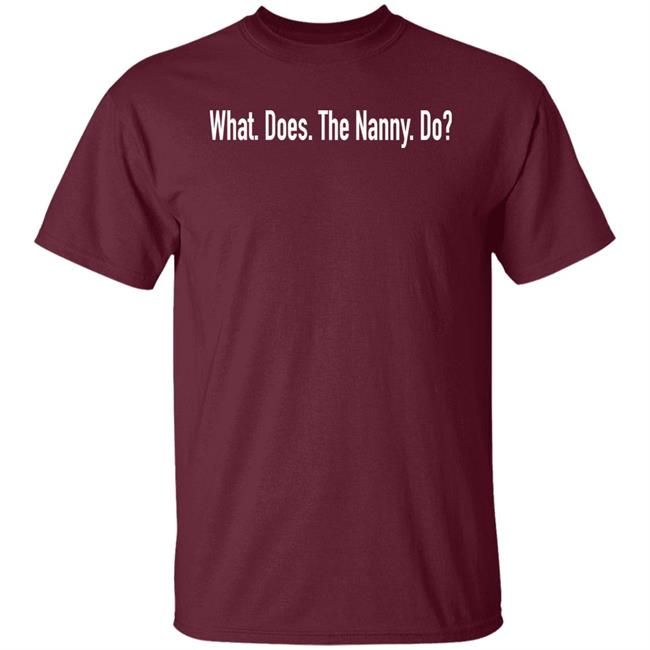 What Does The Nanny Do Shirt Sister Wives Stars Christine And Kody Brown's Son Paedon What Does The Nanny Do Shirt What Does The Nanny Do Shirt Sister Wives Stars Christine And Kody Brown's Son Paedon What Does The Nanny Do Shirt