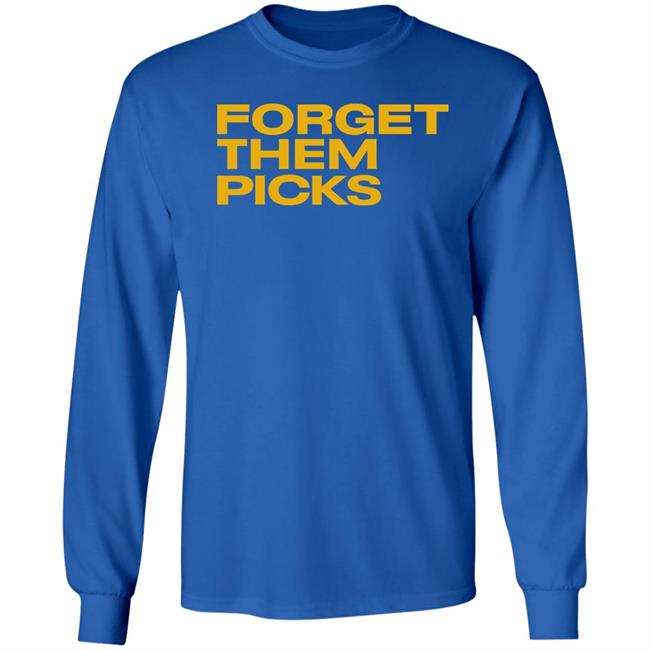Breaking T Store Forget Them Picks Shirt Hoodie Sweatshirt Breaking T Store Forget Them Picks Shirt Hoodie Sweatshirt