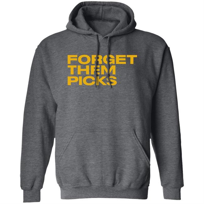 Breaking T Store Forget Them Picks Shirt Hoodie Sweatshirt Breaking T Store Forget Them Picks Shirt Hoodie Sweatshirt