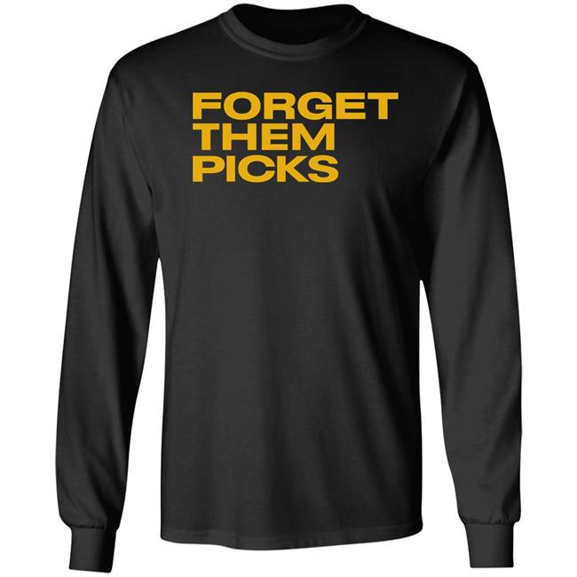 Breaking T Store Forget Them Picks Shirt Hoodie Sweatshirt Breaking T Store Forget Them Picks Shirt Hoodie Sweatshirt