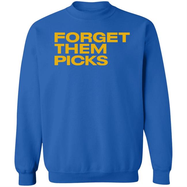 Breaking T Store Forget Them Picks Shirt Hoodie Sweatshirt Breaking T Store Forget Them Picks Shirt Hoodie Sweatshirt