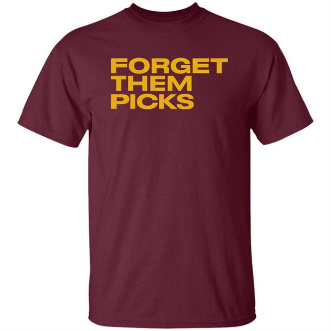 Breaking T Store Forget Them Picks Shirt Hoodie Sweatshirt Breaking T Store Forget Them Picks Shirt Hoodie Sweatshirt