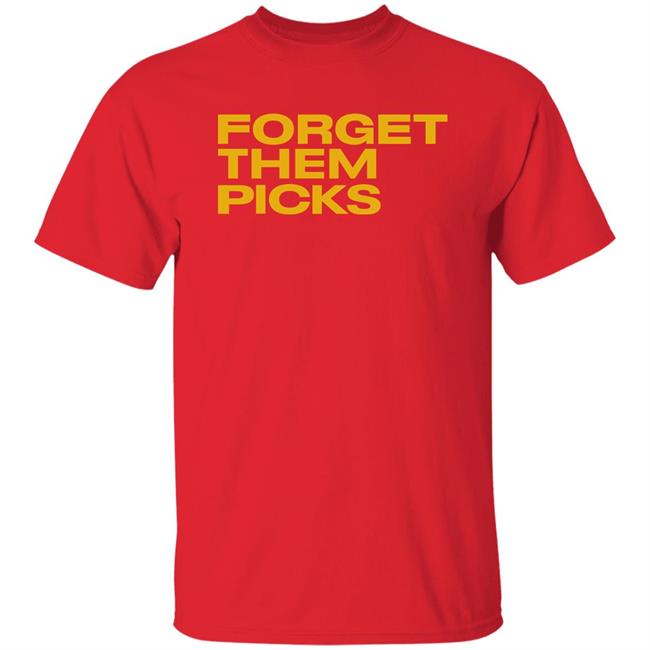 Breaking T Store Forget Them Picks Shirt Hoodie Sweatshirt Breaking T Store Forget Them Picks Shirt Hoodie Sweatshirt